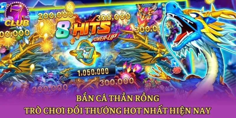 Bắn Cá Thần Rồng - Trò Chơi Đổi Thưởng Hot Nhất Hiện Nay