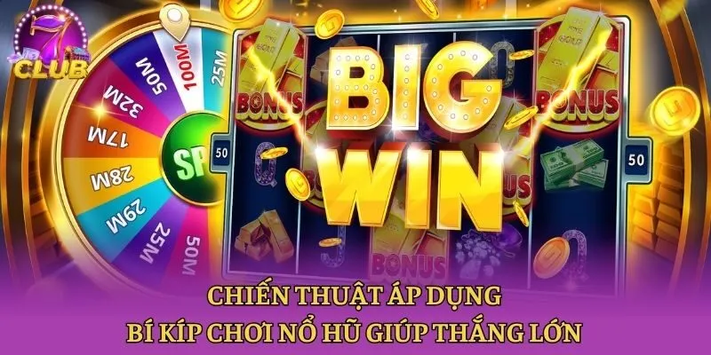 Chiến thuật áp dụng bí kíp chơi nổ hũ giúp thắng lớn