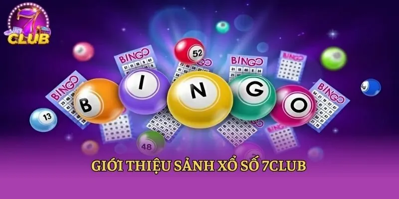 Giới thiệu sảnh xổ số 7club