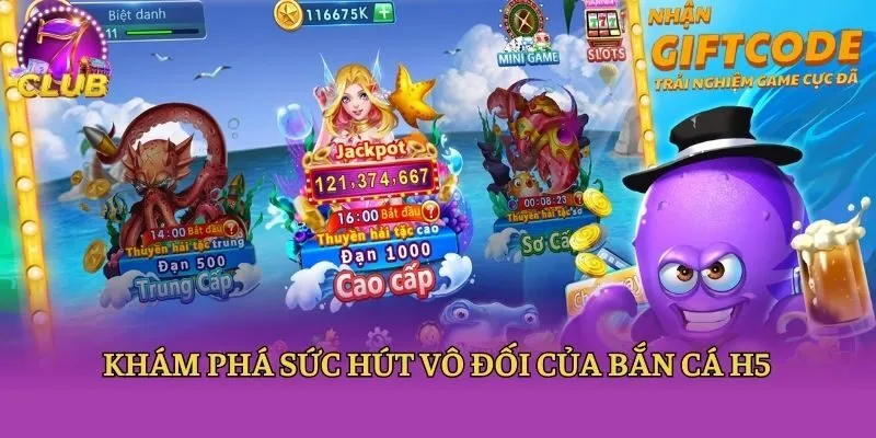 Khám phá sức hút vô đối của bắn cá H5