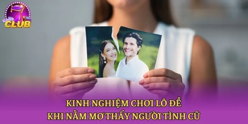 Kinh nghiệm chơi lô đề khi nằm mơ thấy người tình cũ