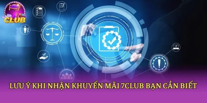 Lưu ý khi nhận khuyến mãi 7club bạn cần biết