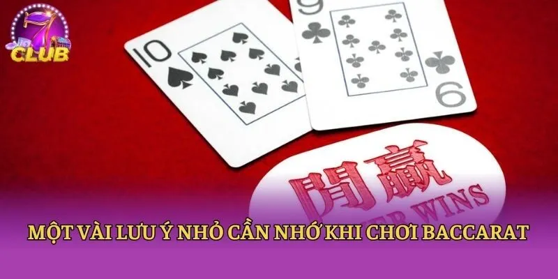 Một vài lưu ý nhỏ cần nhớ khi chơi Baccarat