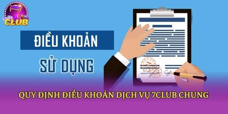 Quy định điều khoản dịch vụ 7club chung