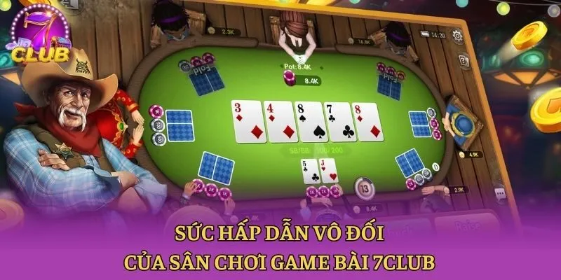 Sức hấp dẫn vô đối của sân chơi game bài 7club